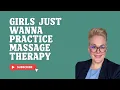 Girls Just Wanna Practice Massage Therapy Episode 47