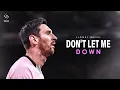 Download Lagu Lionel Messi ► The Chainsmokers -  Don't Let Me down ft. Daya ● Goal \u0026 Skills ● 2021 [ HD]