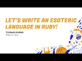 RubyConf 2024 Let s write an esoteric language in Ruby by Thomas Enebo