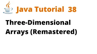 Java Tutorial 38 - Three-Dimensional Arrays Remastered