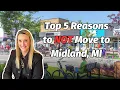 Top 5 Reasons to NOT Move to Midland Michigan