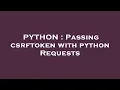 PYTHON Passing csrftoken with python Requests