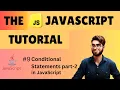 JavaScript Conditional Statements part - 2 The JavaScript Tutorial