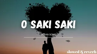 Download O SAKI SAKI  ||  FULL SONG  ||  SLOWED \u0026 REVERB  ||  INDIAN SONG  || MP3