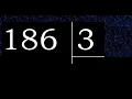 186 divided by 3 186 3 186 3 quotient remainder how to divide exact division of 1 digit
