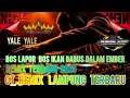 Download Lagu OT REMIX LAMPUNG‼️YALE YALE X BOS LAPOR BOS IKAN GABUS DALAM EMBER‼️REMIX TERBARU2025
