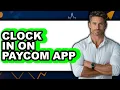 How to Clock In on Paycom App New 2025 - Easy Step by Step Guide