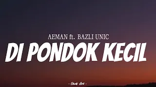 Download AEMAN ft. BAZLI UNIC - Di Pondok Kecil | ( Video Lirik ) MP3