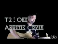 Download Lagu T2 - OKE (Live Akustik Cover KTLTS_)