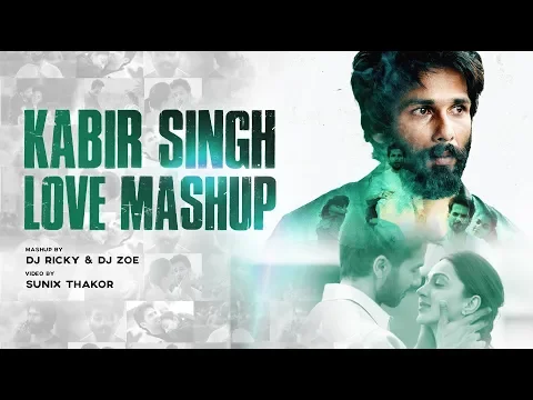 Download MP3 Kabir Singh Love Mashup | Dj Ricky | Dj Zoe | Sunix Thakor | Romantic Mashup