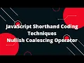 JavaScript Shorthand Coding Techniques Nullish Coalescing Operator