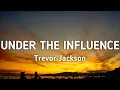 Trevor Jackson - Under The Influence (Lyrics)