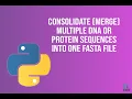 Bioinformatics Consolidate multiple sequences into one FASTA file Python BioCode Ltd