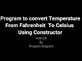 Program to convert Fahrenheit to Celsius using Constructor with C