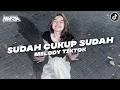 Download Lagu DJ SUDAH CUKUP SUDAH X MELODY VIRAL TIKTOK 2025 [NANDA STYLE]