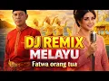 Lagu 🎶DJ REMIX MELAYU || FATWA ORANG TUA🎶 