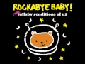 Stuck In A Moment You Can't Get Out Of - More Lullaby Renditions of U2  - Rockabye Baby!