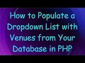 How to Populate a Dropdown List with Venues from Your Database in PHP