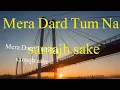 Lagu Mera Dard Tum Na samajh sake||New vedio viral video 