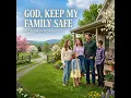 GOD, KEEP MY FAMILY SAFE