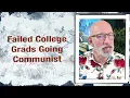 Failed College Grads going Communist