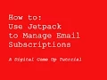 How to Use Jetpack to Manage Email Subscriptions