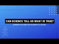 Understanding the Research Process - Can science tell us what is true