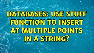 Databases Use STUFF function to insert at multiple points in a string