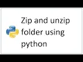 How to zip and unzip folder using python