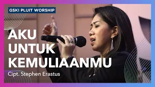 Download Aku untuk Kemuliaan-Mu | GSKI Pluit Worship MP3