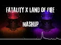KORDHELL Land Of Fire X FATALITY Mashup