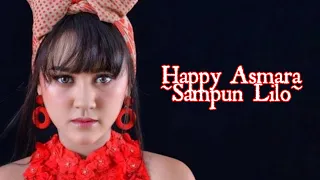 Download SAMPUN LILO ~ HAPPY ASMARA | Lirik MP3