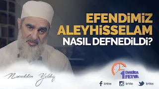 Efendimiz aleyhisselam nasıl defnedildi?