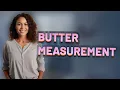 Is One Stick of Butter Exactly 8 Tablespoons