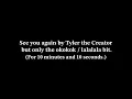 Download Lagu See you again by Tyler the Creator but only the okokokok lalalalala bit.