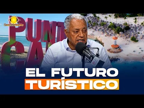 PUNTA CANA CAMBIA: EL RETO DEL TURISMO Y EL MEDIO AMBIENTE