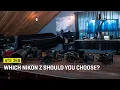 Which Nikon Z Should You Choose ATS 368