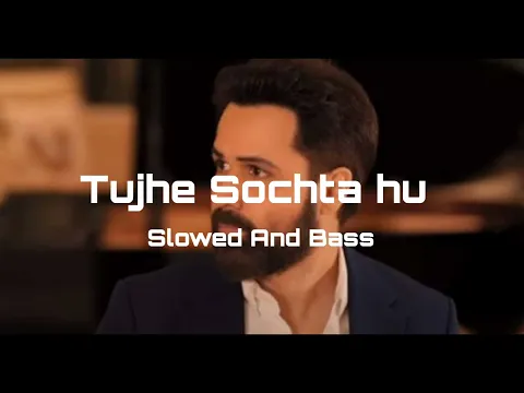 Download MP3 Tujhe sochta hun [ Slowed and Reverb } / Jannat 2