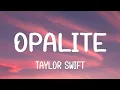 Lagu Taylor Swift - Opalite (Lyrics)