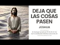 Download Lagu DEJA QUE LAS COSAS PASEN | Un mensaje de Jeshua
