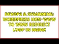 DevOps SysAdmins Wordpress non-www to www redirect loop in NginX