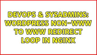 DevOps SysAdmins Wordpress non-www to www redirect loop in NginX