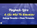 O Céu Não Te Esqueceu (Playback com Letra) Solange Brandão e Eliane Fernandes