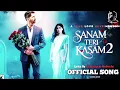 Sanam Teri Kasam Reprise - Mohammed Irfan, Palak Muchhal | Harshvardhan Rane | Himesh