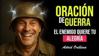 🔴 ¿ Por qué el enemigo quiere tu GOZO más que tu FE❓25 de MAYO| ORACIÓN DE GUERRA |Astrid Orellana|