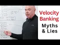 Velocity Banking Explanations Lies and Mistruths