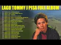 Tommy J Pisa Full Album - Lagu Kenangan Nostalgia Indonesia - Di Batas Kota Ini Tanpa Iklan