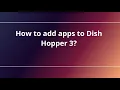 How to add apps to Dish Hopper 3