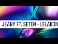 Jeany - ft. Se7en Lelakon