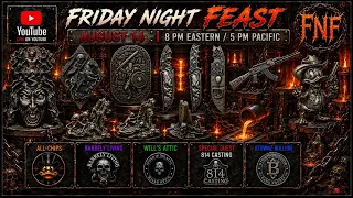 Friday Night Feast Live August 14h 8pm est 5pm pst